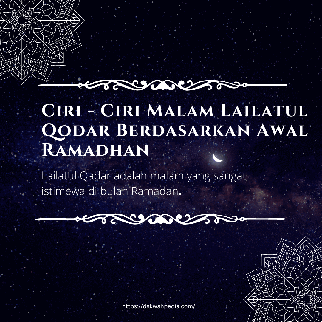 Ciri – Ciri Malam Lailatul Qodar Berdasarkan Awal Ramadhan